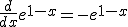 \frac{d}{dx}e^{1-x}=-e^{1-x}